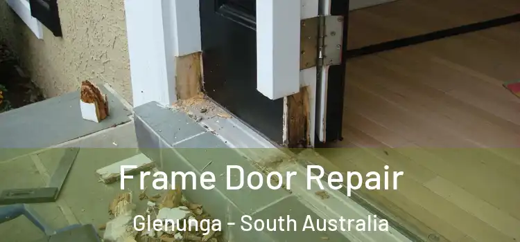 Frame Door Repair Glenunga - South Australia