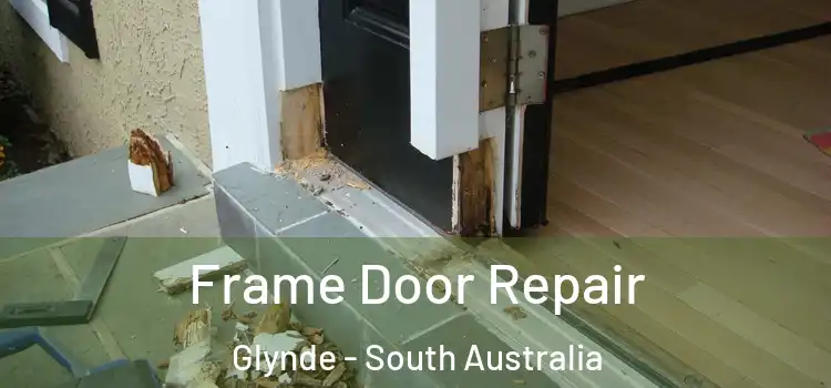 Frame Door Repair Glynde - South Australia