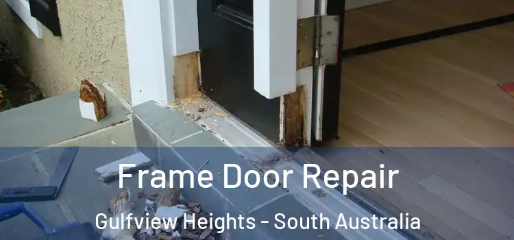 Frame Door Repair Gulfview Heights - South Australia
