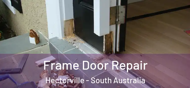 Frame Door Repair Hectorville - South Australia