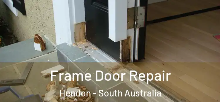 Frame Door Repair Hendon - South Australia