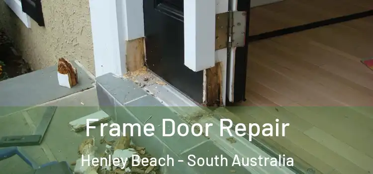 Frame Door Repair Henley Beach - South Australia