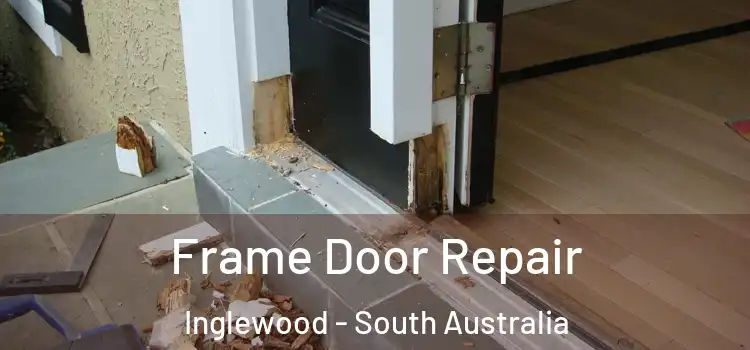 Frame Door Repair Inglewood - South Australia
