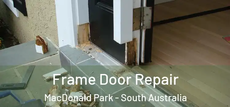 Frame Door Repair MacDonald Park - South Australia