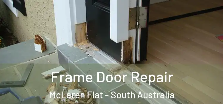 Frame Door Repair McLaren Flat - South Australia