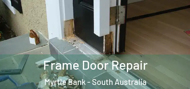Frame Door Repair Myrtle Bank - South Australia