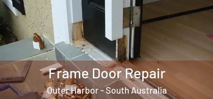 Frame Door Repair Outer Harbor - South Australia