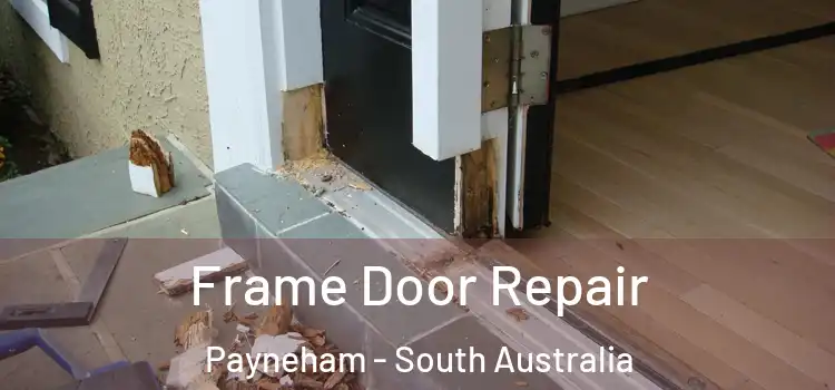 Frame Door Repair Payneham - South Australia
