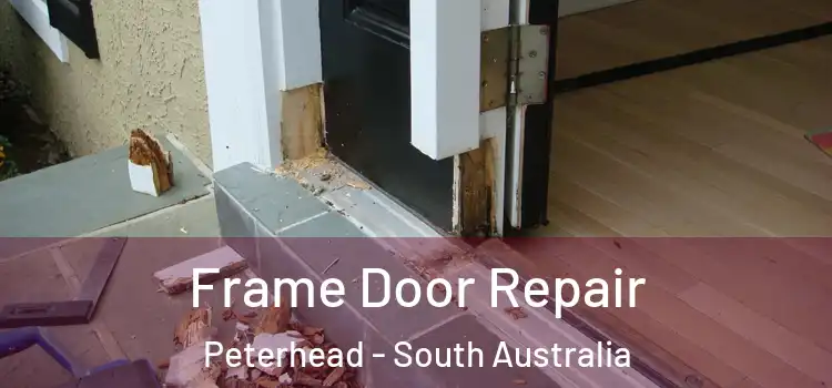 Frame Door Repair Peterhead - South Australia
