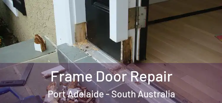 Frame Door Repair Port Adelaide - South Australia
