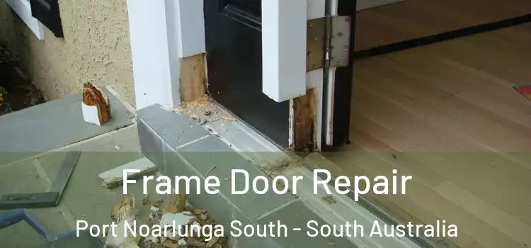Frame Door Repair Port Noarlunga South - South Australia