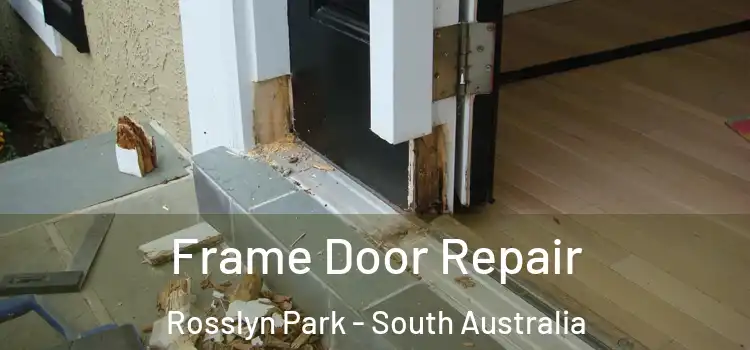 Frame Door Repair Rosslyn Park - South Australia