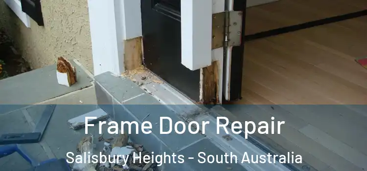 Frame Door Repair Salisbury Heights - South Australia