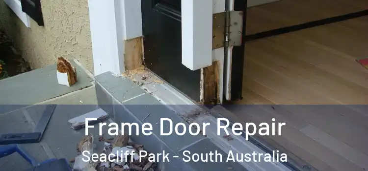 Frame Door Repair Seacliff Park - South Australia