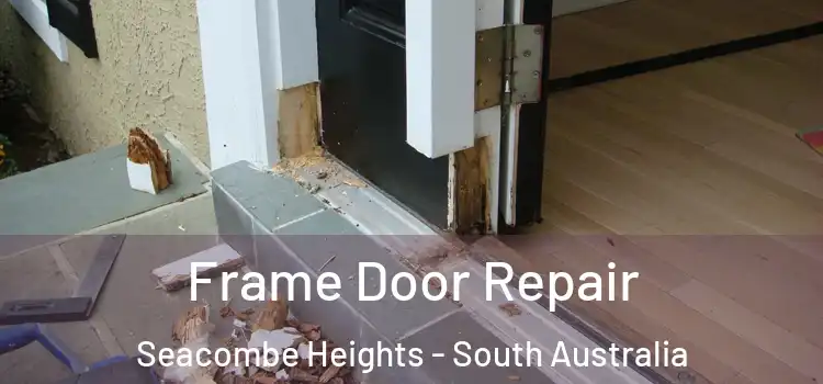 Frame Door Repair Seacombe Heights - South Australia