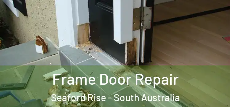 Frame Door Repair Seaford Rise - South Australia