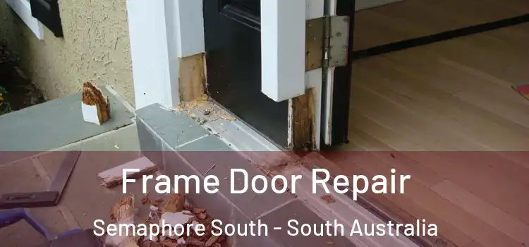 Frame Door Repair Semaphore South - South Australia