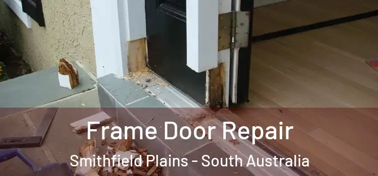 Frame Door Repair Smithfield Plains - South Australia