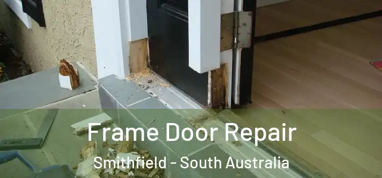 Frame Door Repair Smithfield - South Australia