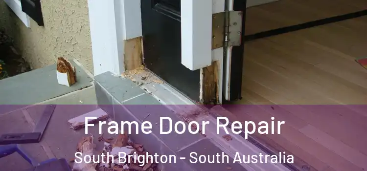 Frame Door Repair South Brighton - South Australia