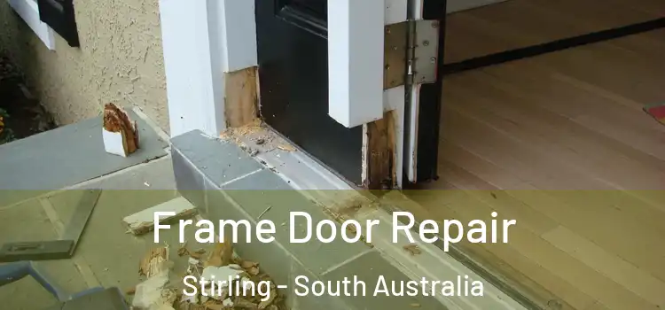 Frame Door Repair Stirling - South Australia