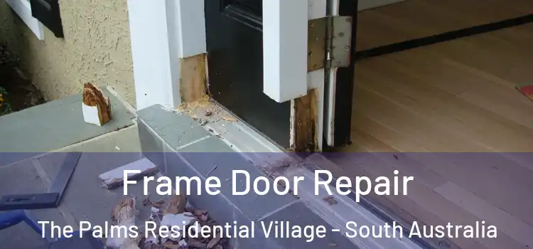Frame Door Repair The Palms Residential Village - South Australia