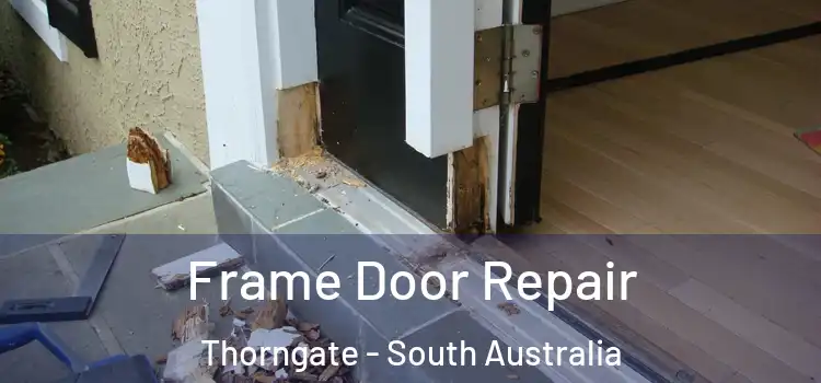Frame Door Repair Thorngate - South Australia