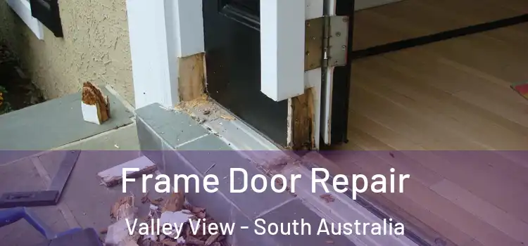 Frame Door Repair Valley View - South Australia