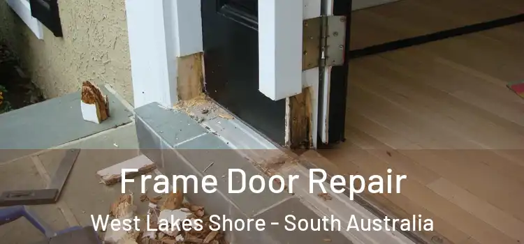 Frame Door Repair West Lakes Shore - South Australia
