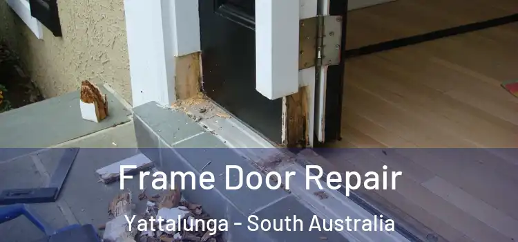 Frame Door Repair Yattalunga - South Australia