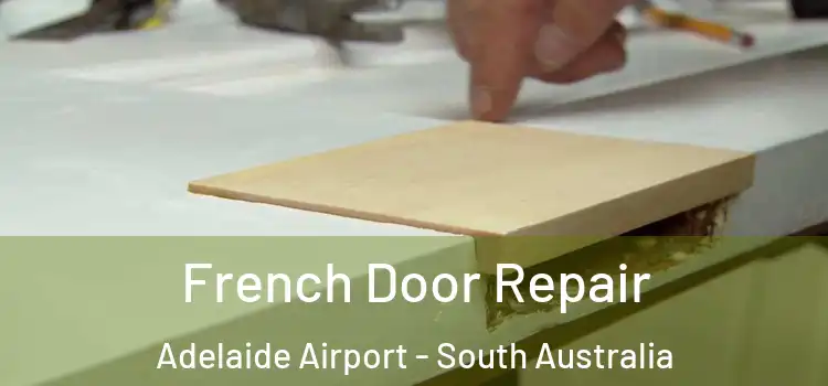 French Door Repair Adelaide Airport - South Australia