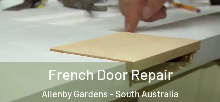 French Door Repair Allenby Gardens - South Australia