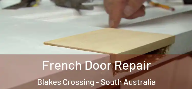French Door Repair Blakes Crossing - South Australia