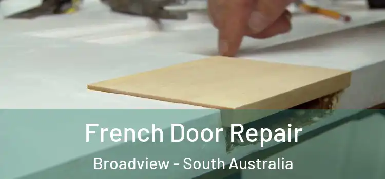 French Door Repair Broadview - South Australia