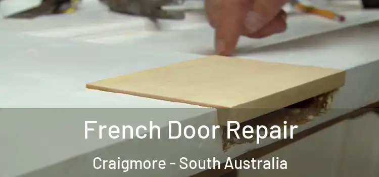 French Door Repair Craigmore - South Australia