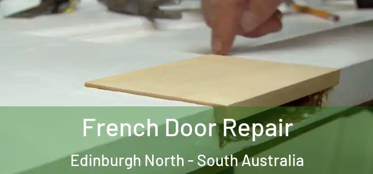 French Door Repair Edinburgh North - South Australia