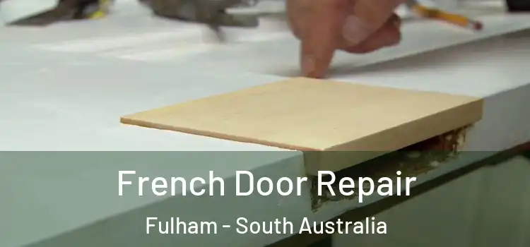 French Door Repair Fulham - South Australia