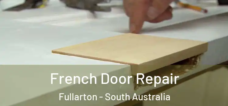 French Door Repair Fullarton - South Australia