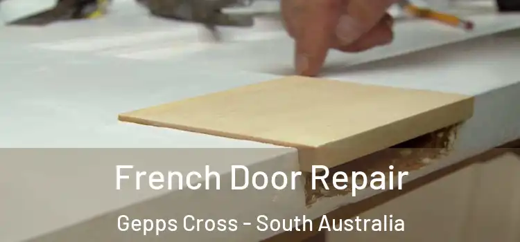 French Door Repair Gepps Cross - South Australia