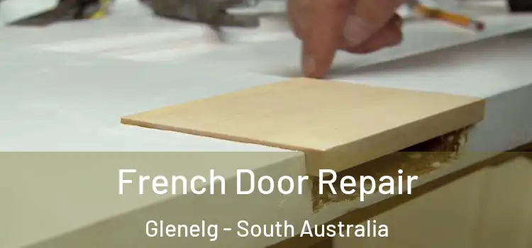French Door Repair Glenelg - South Australia