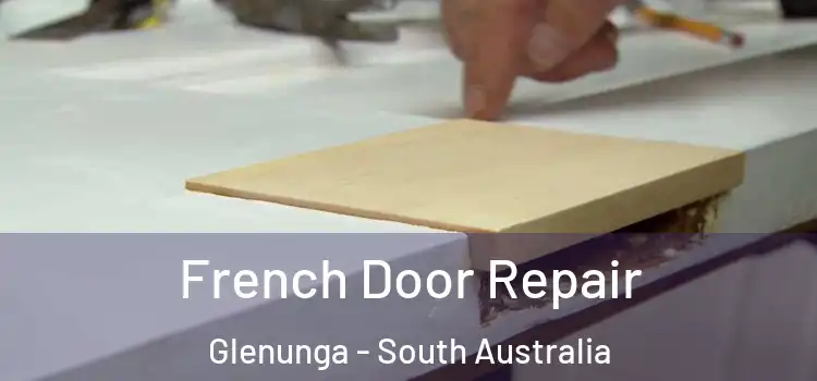 French Door Repair Glenunga - South Australia