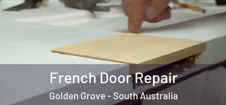 French Door Repair Golden Grove - South Australia