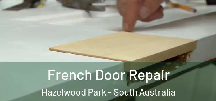 French Door Repair Hazelwood Park - South Australia