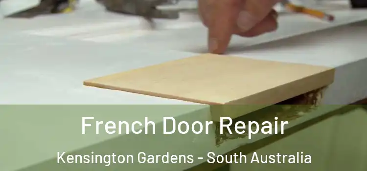 French Door Repair Kensington Gardens - South Australia