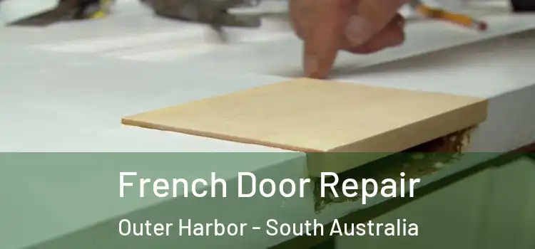 French Door Repair Outer Harbor - South Australia