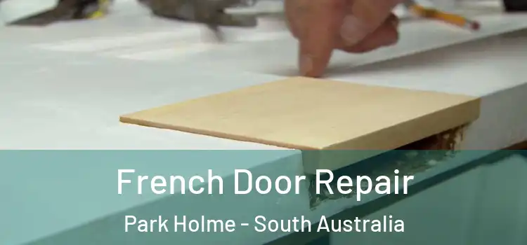 French Door Repair Park Holme - South Australia