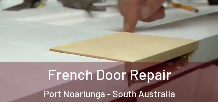 French Door Repair Port Noarlunga - South Australia