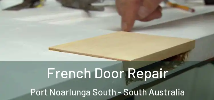 French Door Repair Port Noarlunga South - South Australia