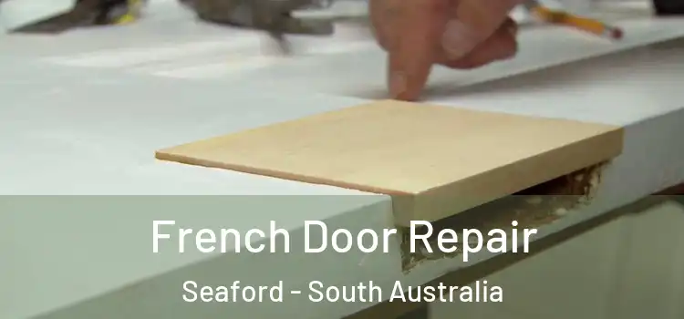 French Door Repair Seaford - South Australia