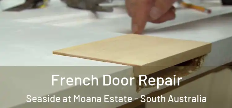 French Door Repair Seaside at Moana Estate - South Australia